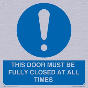 THIS DOOR MUST BE FULLY CLOSED AT ALL TIMES